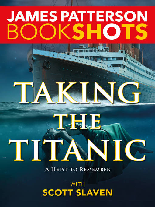 Title details for Taking the Titanic by James Patterson - Available
